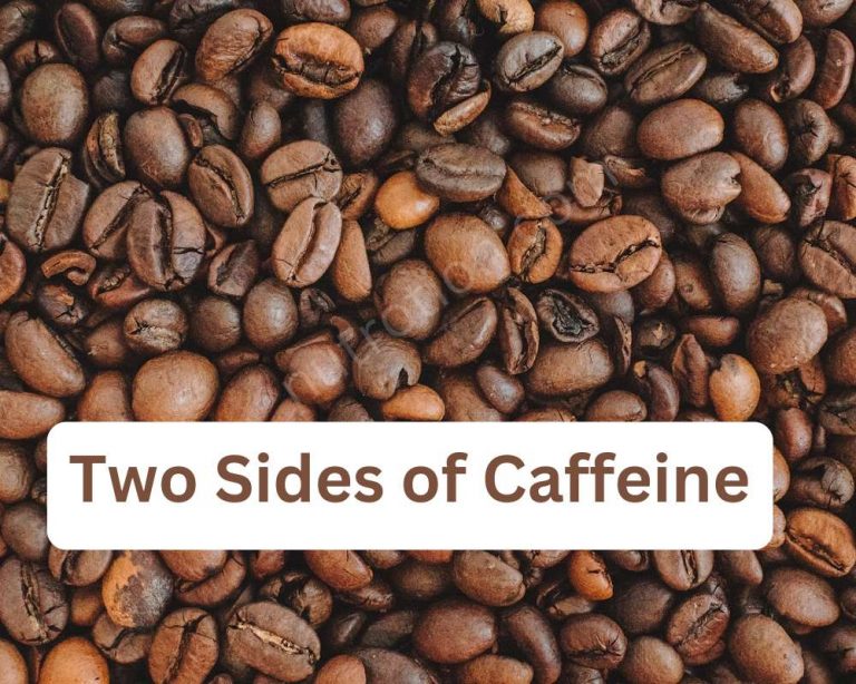 Two Sides of Caffeine``